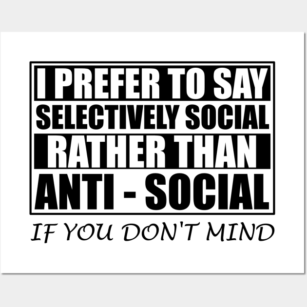 Anti Social Introvert Gifts Selectively Social Wall Art by ChrisWilson